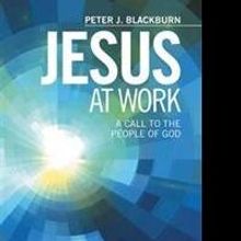Peter J. Blackburn Releases JESUS AT WORK
