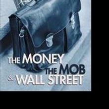 THE MONEY THE MOB AND WALL STREET is Released