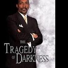 Ted Bagley Releases THE TRAGEDY OF DARKNESS