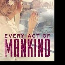 Rachel Lu Announces EVERY ACT OF MANKIND