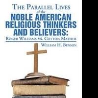 William H. Benson Releases THE PARALLEL LIVES OF NOBEL AMERICAN RELIGIOUS THINKERS…