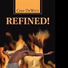 Chip DeWitt's New Book, REFINED! Is Gospel-inspired Thriller