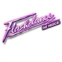 FLASHDANCE Comes to Broward Center for the Performing Arts, March 5 -17