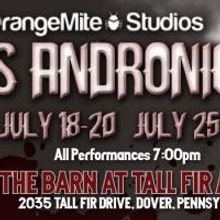 OrangeMite Studios Presents TITUS ANDRONICUS, 7/18-20 & 25-27