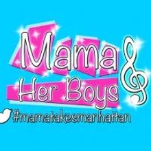 MAMA AND HER BOYS Begins Performances Tonight at Sophies at Broadway