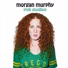 Morgan Murphy's IRISH GOODBYE Now Available