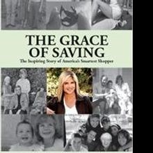 Founder and CEO of TheGroceryGame.com Releases THE GRACE OF SAVING