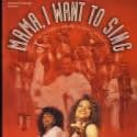 MAMA, I WANT TO SING Celebrates 30th Anniversary at The Dempsey Theater Tonight