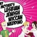 Festival of New American Musicals Presents MY MOTHER'S LESBIAN JEWISH WICCAN…