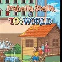 7-Year-Old Author Releases ISABELLA STELLA IN TOYWORLD
