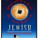 WHEN YOU'RE IN LOVE, THE WHOLE WORLD IS JEWISH Makes World Premiere at Greenway…