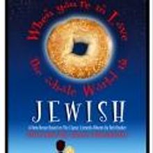 WHEN YOU'RE IN LOVE, THE WHOLE WORLD IS JEWISH Makes World Premiere at Greenway Court
