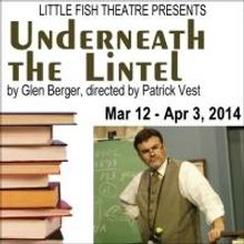 Little Fish's UNDERNEATH THE LINTEL Opens 3/12