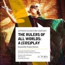 The Apprentice/Intern Company Presents THE RULES OF ALL WORLDS: A (COS)PLAY Tonight