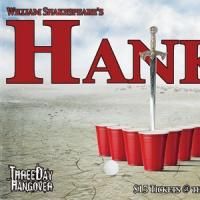 Three Day Hangover to Present HANK V, 2/18-3/1