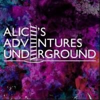 Les Enfants Terribles Stage ALICE'S ADVENTURES UNDERGROUND and 'WONDERLAND SESSIONS'…