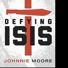 DEFYING ISIS by Johnnie Moore Releases as an eBook, 3/13