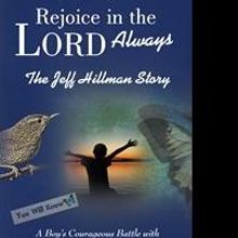 'Rejoice in the Lord Always: The Jeffrey Hillman Story' is Released