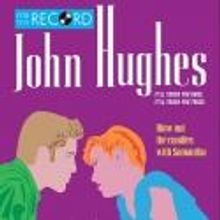 FOR THE RECORD: JOHN HUGHES Plays Rockwell: Table & Stage, 8/16-9/15
