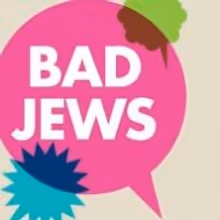 BAD JEWS