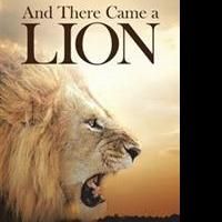 Beryl J. Spencer Releases AND THERE CAME A LION