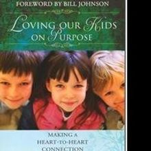 Bethel Church Senior Leader Releases LOVING OUR KIDS ON PURPOSE