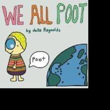 New Children's Picture Book by Jake Reynolds, WE ALL POOT, is Released