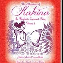 Mariah Cantone-Basile Releases 'The Adventures of Katrina the Rhythmic Gymnast Fairy'