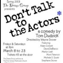 DON'T TALK TO THE ACTORS Opens Tonight at Pilling Hall