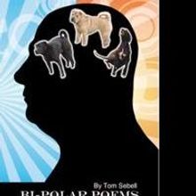 Bi-Polar Author Tom Sebell Releases Poetry Book