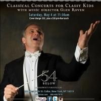 Glen Roven's CLASSICAL CONCERTS FOR CLASSY KIDS Kick Off at 54 Below Today