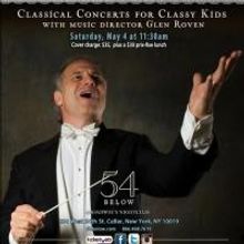 Glen Roven's CLASSICAL CONCERTS FOR CLASSY KIDS Kick Off at 54 Below Today