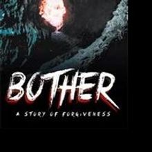 Love and Forgiveness Overcome Domestic Violence in BOTHER