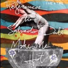 Single Carrot Theatre to Present REFERENCES TO SALVADOR DALI MAKE ME HOT