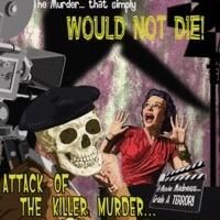Theater Schmeater Presents ATTACK OF THE KILLER MURDER OF...DEATH! Tonight