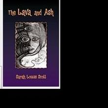 Sarah Louise Scott Shares Poetry Collection in THE LAVA AND ASH