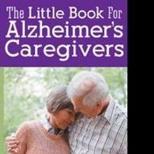 New Book by Celia Koudele Shares Hands-on Ideas for Alzheimer's Caregivers