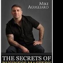 Mike Agugliaro Pens THE SECRETS OF BUSINESS MASTERY