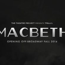 Tickets Go on Sale for The Theatre Project's MACBETH, Running This Fall