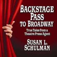 Susan L. Schulman's BACKSTAGE PASS TO BROADWAY to be Released 9/16