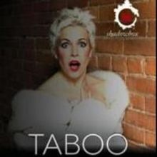 BWW Reviews: Shadowbox Live's TABOO is Universally Entertaining