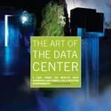 THE ART OF THE DATA CENTER Goes Inside Computing Environments
