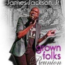 James Jackson Jr. to Present GROWN FOLKS REUNION at A.R.T., 2/16