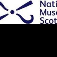 National Museums Scotland Listings Until 5/25 Feature SCOTLAND CREATES, POWER OF…
