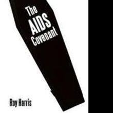 THE AIDS COVENANT by Roy Harris Delivers Captivating Story