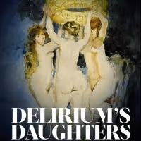 Cast Set for Triumvirate Artists' DELIRIUM'S DAUGHTERS, Opening Off-Broadway Next…