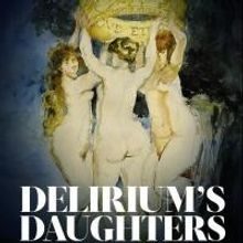 Cast Set for Triumvirate Artists' DELIRIUM'S DAUGHTERS, Opening Off-Broadway Next Mon