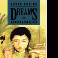 Alex Ling's New Novel, GOLDEN DREAMS OF BORNEO, is Released