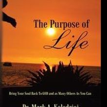 Mark Kolodziej Discusses THE PURPOSE OF LIFE