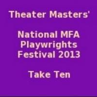 Theater Masters Presents TAKE 10 National MFA Playwrights Competition at Theatre…